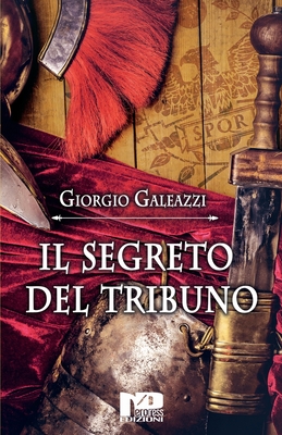 Il segreto del tribuno - Giorgio Galeazzi