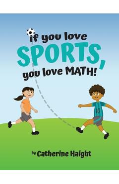 Coperta cărții 'If you love SPORTS, you love MATH! - Catherine Haight'