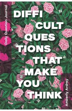 Coperta cărții 'Daily Question Journal - Difficult Questions That Make You Think: Icebreaker Relationship Couple Conversation Starter'