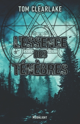 L'Essence des tenebres - Tom Clearlake