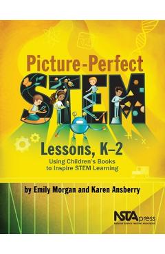 Coperta cărții 'Picture-Perfect Stem Lessons, K-2: Using Children's Books to Inspire Stem Learning - Emily R. Morgan'