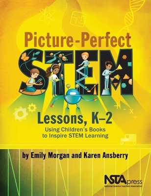 Coperta cărții 'Picture-Perfect Stem Lessons, K-2: Using Children's Books to Inspire Stem Learning - Emily R. Morgan'