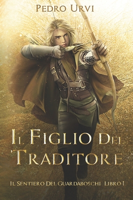 Il figlio del traditore: (Il Sentiero del Guardaboschi Vol. 1) - Eleonora Marcangeli