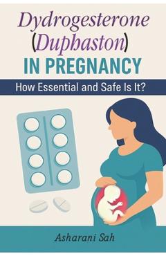 Poza produsului Duphaston in Pregnancy: How Essential and Safe Is It? - Asharani Sah