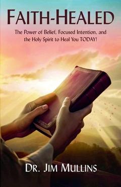 Coperta cărții 'Faith-Healed - Jim Mullins'