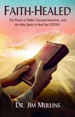 Coperta cărții 'Faith-Healed - Jim Mullins'