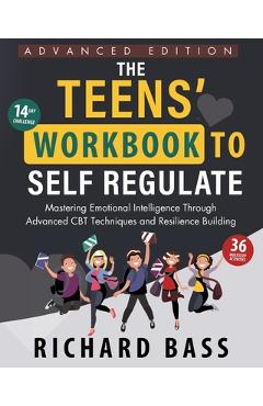 Poza produsului The Teens' Workbook to Self Regulate Advanced Edition - Richard Bass