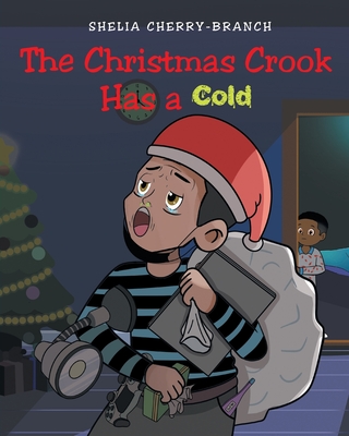 The Christmas Crook Has a Cold - Shelia Cherry-branch