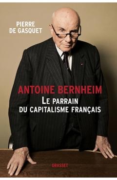 Coperta cărții 'Antoine Bernheim: le parrain du capitalisme français - Pierre De Gasquet'