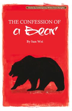 Coperta cărții 'Confession of a Bear - Wei Sun'
