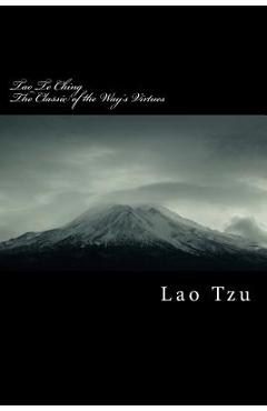 Coperta cărții 'Tao Te Ching: Classic of the Way's Virtues - Zhang Li'