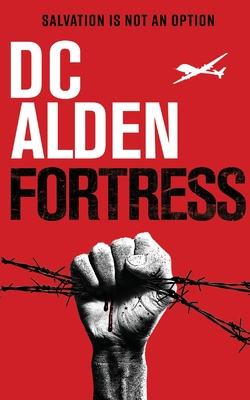 Fortress - A Military Action-Horror Thriller - Dc Alden