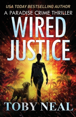 Wired Justice - Toby Neal