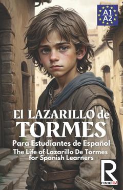 Coperta cărții 'El Lazarillo de Tormes para estudiantes de español. Nivel A1-A2 Principiantes.: The Life of Lazarillo de Tormes for'
