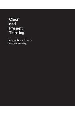 Coperta cărții 'Clear and Present Thinking: A Handbook in Logic and Rationality - Charlene Elsby'