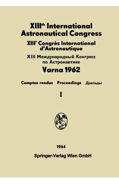 Coperta cărții 'XIIIth International Astronautical Congress / XIIIème Congrès International d'Astronautique / XIII Междуна&# - N.'