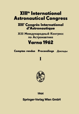 XIIIth International Astronautical Congress / XIIIème Congrès International d'Astronautique / XIII Междуна