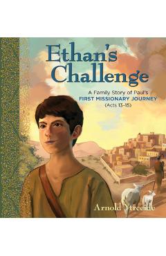 Poza produsului Ethan's Challenge: A Family Story of Paul's First Missionary Journey - Arnold Ytreeide