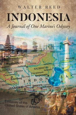 Indonesia: A Journal of One Marine's Odyssey - Walter Reed