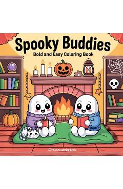 Coperta cărții 'Bold & Easy Spooky Buddies Coloring Book: Fun and Festive Halloween Stress Relief Coloring -'