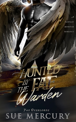 Hunted by the Fae Warden: A Fantasy Monster Romance - Sue Lyndon