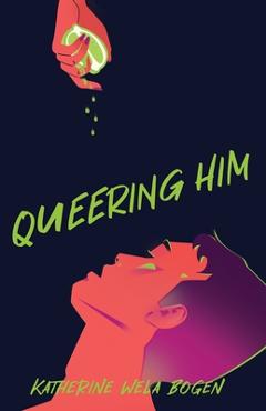 Coperta cărții 'Queering Him - Katherine Wela Bogen'