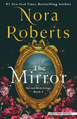The Mirror: The Lost Bride Trilogy, Book 2 - Nora Roberts