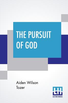 The Pursuit Of God: Introduction By Samuel M. Zwemer - Aiden Wilson Tozer