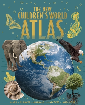 The New Children's World Atlas: Maps, Climate, Animals, Habitats, and More! - Claudia Martin