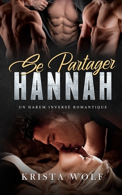 Se Partager Hannah: Un Harem Inversé Romantique - Krista Wolf