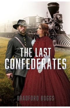 Coperta cărții 'The Last Confederates - Bradford Boggs'