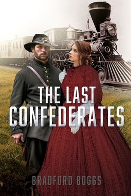 The Last Confederates - Bradford Boggs