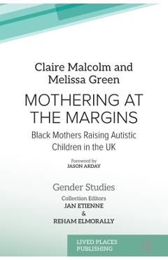 Poza produsului Mothering at the Margins: Black Mothers Raising Autistic Children in the UK - Claire Malcolm