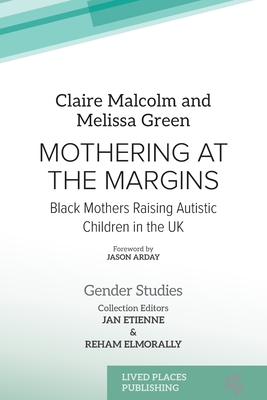 Mothering at the Margins: Black Mothers Raising Autistic Children in the UK - Claire Malcolm