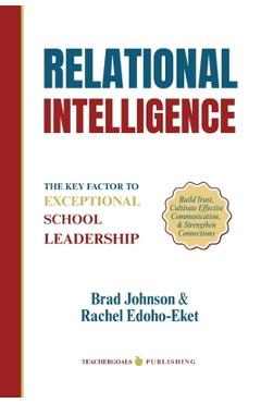 Coperta cărții 'Relational Intelligence: The Key Factor to Exceptional School Leadership - Brad Johnson'