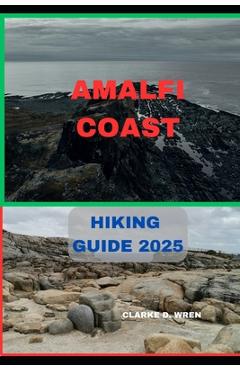 Coperta cărții 'Amalfi Coast Hiking Guide 2025 - Clarke D. Wren'