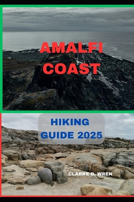 Amalfi Coast Hiking Guide 2025 - Clarke D. Wren