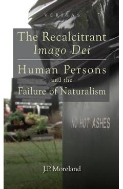 Coperta cărții 'The Recalcitrant Imago Dei: Human Persons and the Failure of Naturalism - J. P. Moreland'