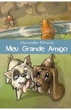 Coperta cărții 'Meu Grande Amigo - Alexandre Silveira'