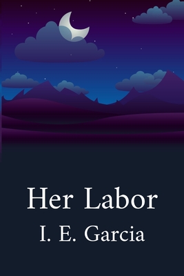 Her Labor - I. E. Garcia