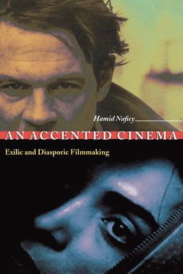 An Accented Cinema: Exilic and Diasporic Filmmaking - Hamid Naficy