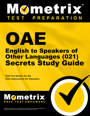 Oae English to Speakers of Other Languages (021) Secrets Study Guide: Oae Test Review for the Ohio Assessments for Educators -