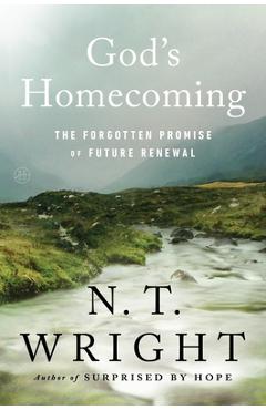 Poza produsului God's Homecoming: The Forgotten Promise of Future Renewal - N. T. Wright