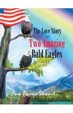 Coperta cărții 'The Love Story of Two Amazing Bald Eagles - Ann Parris Stewart'