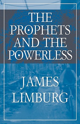 The Prophets and the Powerless - James Limburg