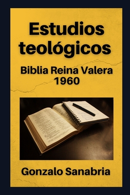 Estudios teológicos: Biblia Reina Valera 1960 - Gonzalo Sanabria