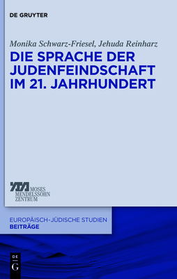 Die Sprache der Judenfeindschaft im 21. Jahrhundert - Monika Schwarz-friesel