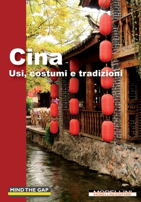 Cina: Usi, costumi, tradizioni - Mirko Cova
