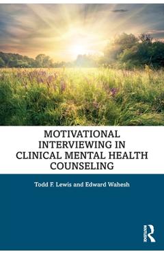 Coperta cărții 'Motivational Interviewing in Clinical Mental Health Counseling - Todd F. Lewis'