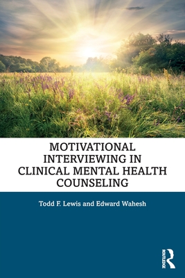 Motivational Interviewing in Clinical Mental Health Counseling - Todd F. Lewis